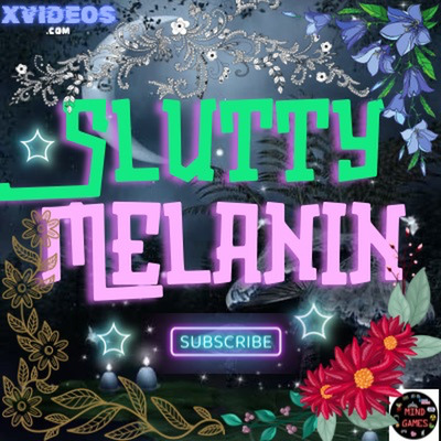 SluttyMelanin